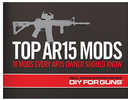 Real Avid/Revo AVTOPMODS Top AR15 Mods Instructional Book 1St Edition