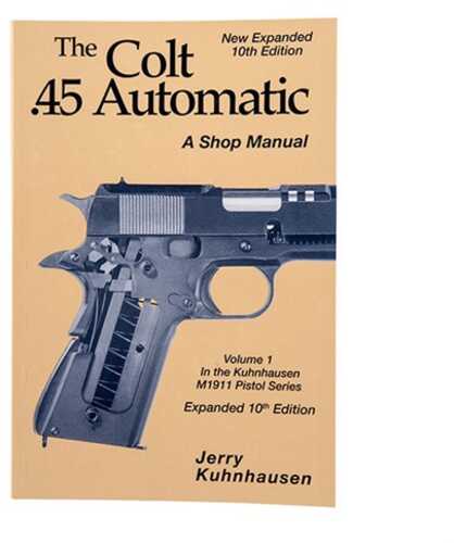 Colt 45 Auto Shop Manual- 10Th Edition