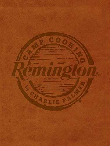 Remington Accessories 17177 Camp Cooking Charlie Palmer Cookbook 272Pg