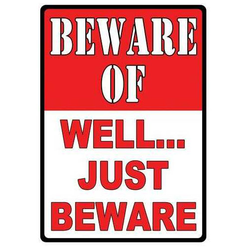 Rivers Edge Sign 12"X17" "Beware Of Well Just Beware"