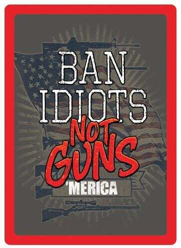 Rivers Edge Sign 12"X17" "Ban IDIOTS Not Guns"