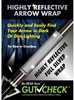 GutCheck Highly Reflective Arrow Wraps allows you to quickly and easily find your arrow or bolt in dark or dim lighting. Shining a flashlight in the direction of the arrow will immediately illuminate ...