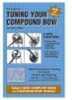 Target Communications ''Tuning Your Compound Bow'' 5Th. Ed. (Larry Wise)