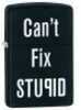 Zippo Can't Fix Stupid Lighter 28664