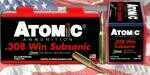 Atomic's 308 Subsonic Match Grade Ammunition features a Tipped Sierra Matchking Bullet And Has Low Recoil.